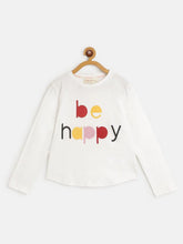 Girls White BE HAPPY Print Full Sleeve T-Shirts
